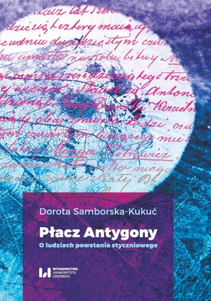 Płacz Antygony. O ludziach powstania styczniowego – ebook