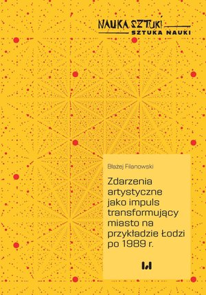Media i dziennikarstwo: Zdarzenia artystyczne jako impuls transformujący miasto na przykładzie Łodzi po 1989 r. – ebook