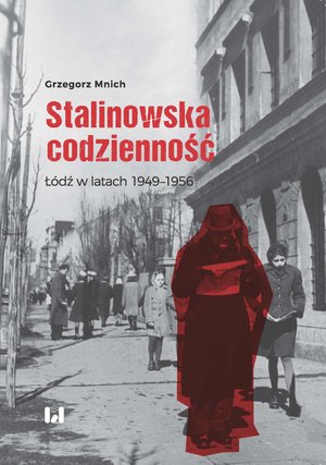 Stalinowska codzienność. Łódź w latach 1949-1956 – ebook