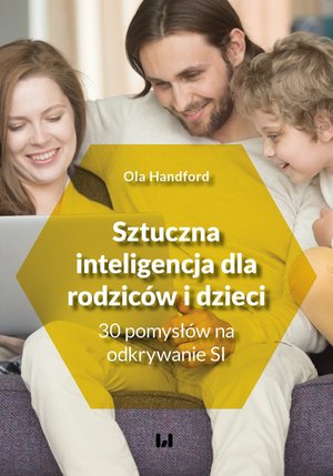 Sztuczna inteligencja dla rodziców i dzieci. 30 pomysłów na odkrywanie SI – ebook