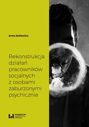 Rekonstrukcja działań pracowników socjalnych z osobami zaburzonymi psychicznie – ebook