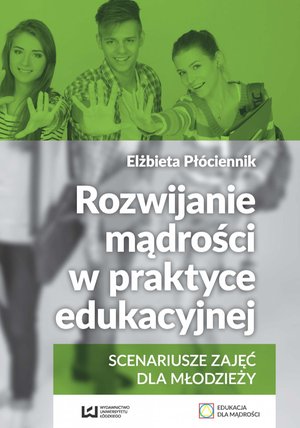 Rozwijanie mądrości w praktyce edukacyjnej. Scenariusze zajęć dla młodzieży – ebook