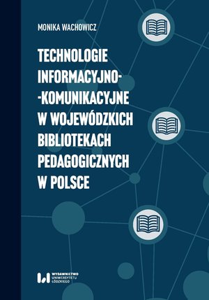 Technologie informacyjno-komunikacyjne w wojewódzkich bibliotekach pedagogicznych w Polsce – ebook