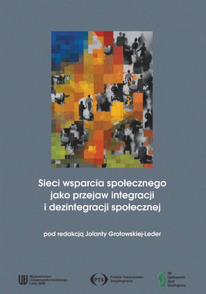 Sieci wsparcia społecznego jako przejaw integracji i dezintegracji społecznej – ebook