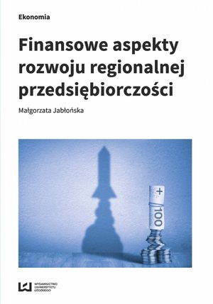 Finansowe aspekty rozwoju regionalnej przedsiębiorczości – ebook