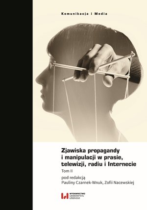 Zjawiska propagandy i manipulacji w prasie, telewizji, radiu i Internecie. Tom 2 – ebook