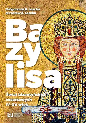 Bazylisa. Świat bizantyńskich cesarzowych (IV-XV wiek) – ebook