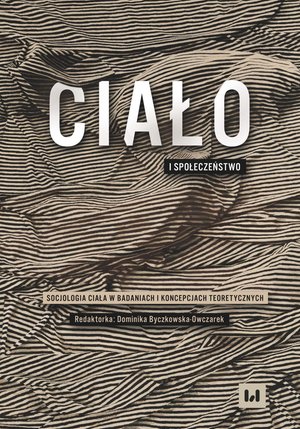 Ciało i społeczeństwo. Socjologia ciała w badaniach i koncepcjach teoretycznych – ebook