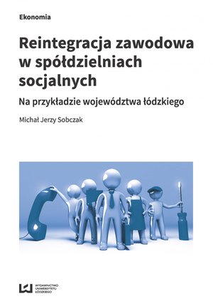 Reintegracja zawodowa w spółdzielniach socjalnych na przykładzie województwa łódzkiego – ebook