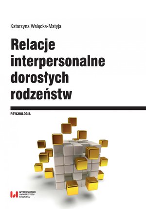 Psychologia: Relacje interpersonalne dorosłych rodzeństw w aspekcie funkcjonowania psychospołecznego i krytycznych wydarzeń życiowych – ebook