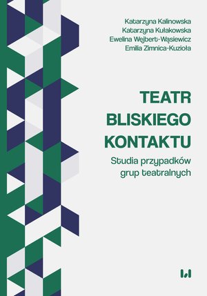 Teatr bliskiego kontaktu.  Studia przypadków grup teatralnych – ebook