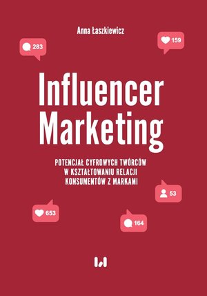 Influencer Marketing. Potencjał cyfrowych twórców w kształtowaniu relacji konsumentów z markami – ebook