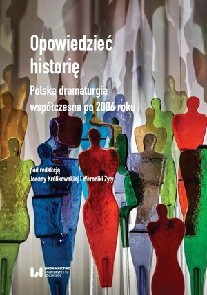 Opowiedzieć historię. Polska dramaturgia współczesna po 2006 roku – ebook