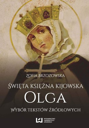 Święta księżna kijowska Olga. Wybór tekstów źródłowych – ebook