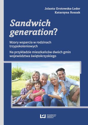 Sandwich generation? Wzory wsparcia w rodzinach trzypokoleniowych. Na przykładzie mieszkańców dwóch gmin województwa świętokrzyskiego – ebook