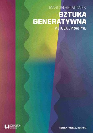 Sztuka generatywna. Metoda i praktyki – ebook