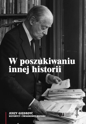 W poszukiwaniu innej historii. Antropologia tekstów opublikowanych na łamach periodyków Instytutu Literackiego w Paryżu – ebook