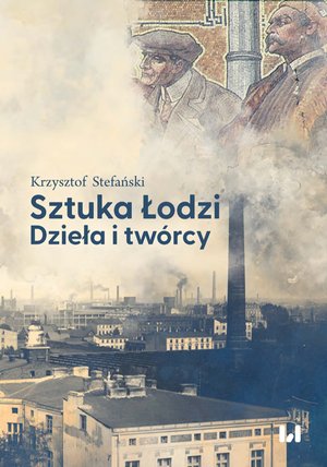 Sztuka Łodzi. Dzieła i twórcy – ebook