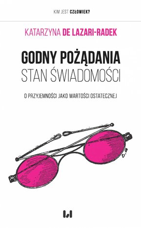 Godny pożądania stan świadomości. O przyjemności jako wartości ostatecznej – ebook