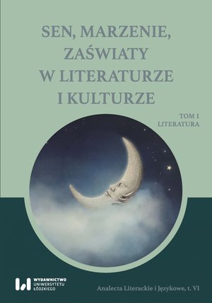 Sen, marzenie, zaświaty w literaturze i kulturze. Tom 1. Literatura – ebook