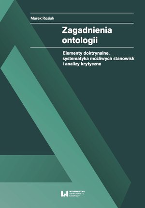 Zagadnienia ontologii. Elementy doktrynalne, systematyka możliwych stanowisk i analizy krytyczne – ebook