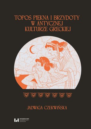 Topos piękna i brzydoty w antycznej kulturze greckiej – ebook