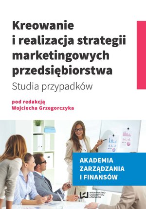Kreowanie i realizacja strategii marketingowych przedsiębiorstwa. Studia przypadków – ebook