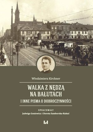 Walka z nędzą na Bałutach i inne pisma o dobroczynności – ebook