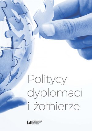 Politycy, dyplomaci i żołnierze. Studia i szkice z dziejów stosunków międzynarodowych w XX i XXI wieku ofiarowane Profesorowi Andrzejowi Maciejowi Brzezińskiemu w 70. rocznicę urodzin – ebook