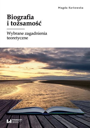 Biografia i tożsamość. Wybrane zagadnienia teoretyczne – ebook