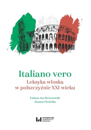 Italiano vero. Leksyka włoska w polszczyźnie XXI wieku – ebook