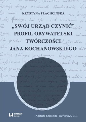 „Swój urząd czynić”. Profil obywatelski twórczości Jana Kochanowskiego – ebook