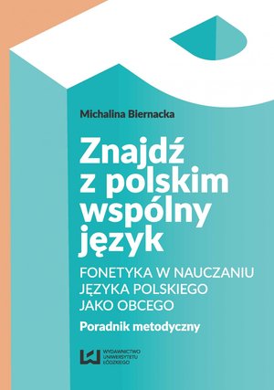 Znajdź z polskim wspólny język. Fonetyka w nauczaniu języka polskiego jako obcego. Poradnik metodyczny – ebook