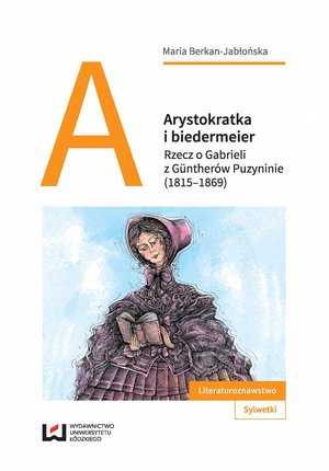Arystokratka i biedermeier. Rzecz o Gabrieli z Güntherów Puzyninie (1815-1869) – ebook