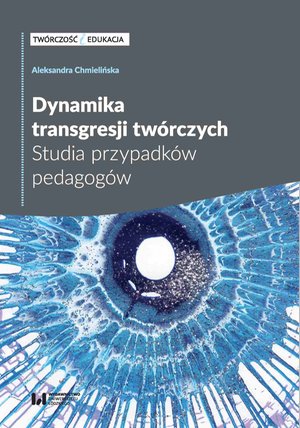 Dynamika transgresji twórczych. Studia przypadków pedagogów – ebook