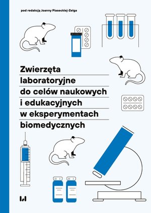 Biologia: Zwierzęta laboratoryjne do celów naukowych i edukacyjnych w eksperymentach biomedycznych – ebook