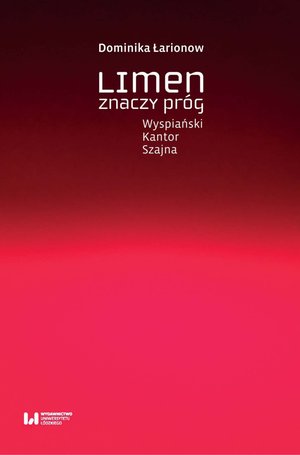 Limen znaczy próg. Wyspiański, Kantor, Szajna – ebook