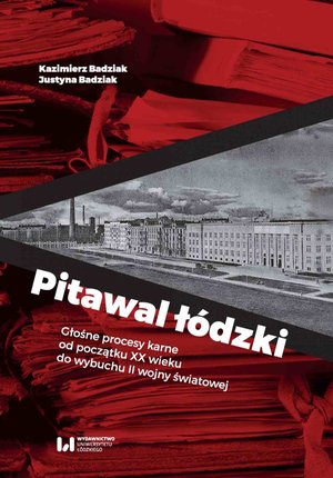 Pitawal łódzki. Głośne procesy karne od początku XX wieku do wybuchu II wojny światowej – ebook