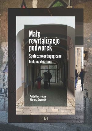 Małe rewitalizacje podwórek. Społeczno-pedagogiczne badania-działania – ebook