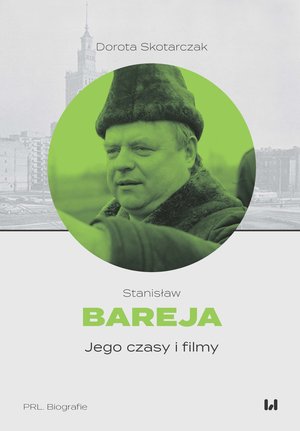 Stanisław Bareja. Jego czasy i filmy – ebook