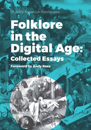 Folklore in the Digital Age: Collected Essays. Foreword by Andy Ross – ebook