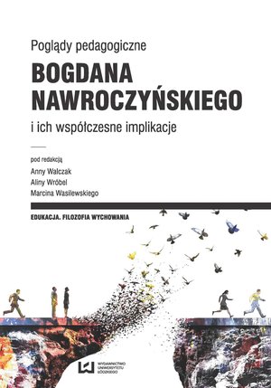 Poglądy pedagogiczne Bogdana Nawroczyńskiego i ich współczesne implikacje – ebook