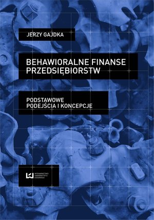 Behawioralne finanse przedsiębiorstw. Podstawowe podejścia i koncepcje – ebook