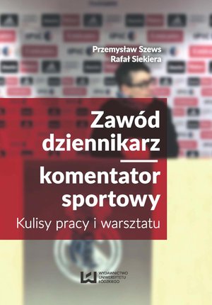 Zawód dziennikarz/komentator sportowy. Kulisy pracy i warsztatu – ebook