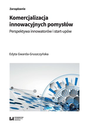 Komercjalizacja innowacyjnych pomysłów. Perspektywa innowatorów i start-upów – ebook