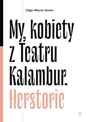 My, kobiety z Teatru Kalambur. Herstorie – ebook