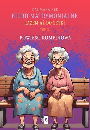 Biuro matrymonialne. Razem aż do setki – ebook