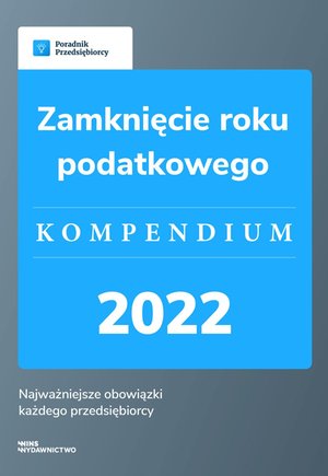 Zamknięcie roku podatkowego. Kompendium 2022 – ebook