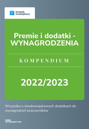 Premie i dodatki - WYNAGRODZENIA. Kompendium 2022/2023 – ebook
