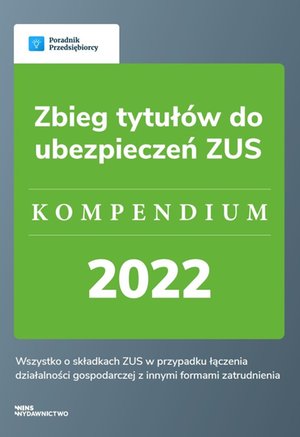Zbieg tytułów do ubezpieczeń ZUS. Kompendium 2022 – ebook